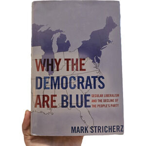 Why the Democrats are Blue Mark Stricherz Hardcover 1st Edition 2007